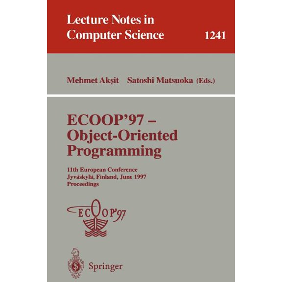 Lecture Notes in Computer Science Ecoop '97 - Object-Oriented Programming: 11th European Conference, JyvÃ¤skylÃ¤, Finland, June 9 - 13, 1997, Proceedin, Book 1241, (Paperback)