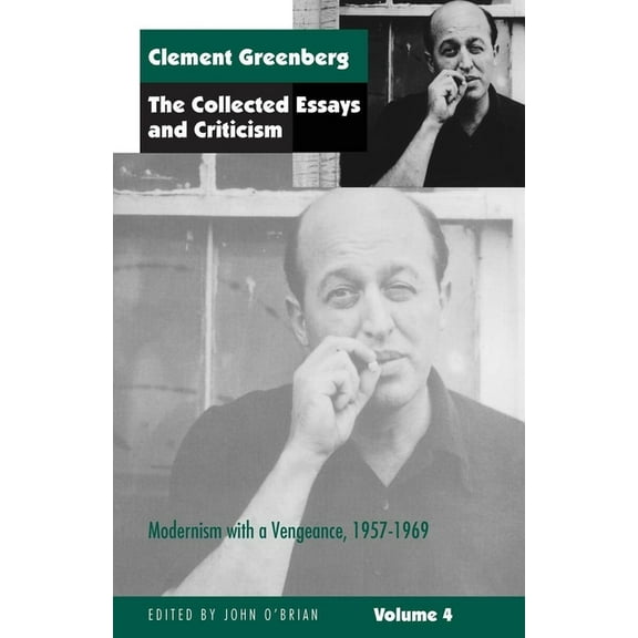 The Collected Essays and Criticism, Volume 4: Modernism with a Vengeance, 1957-1969, (Paperback)