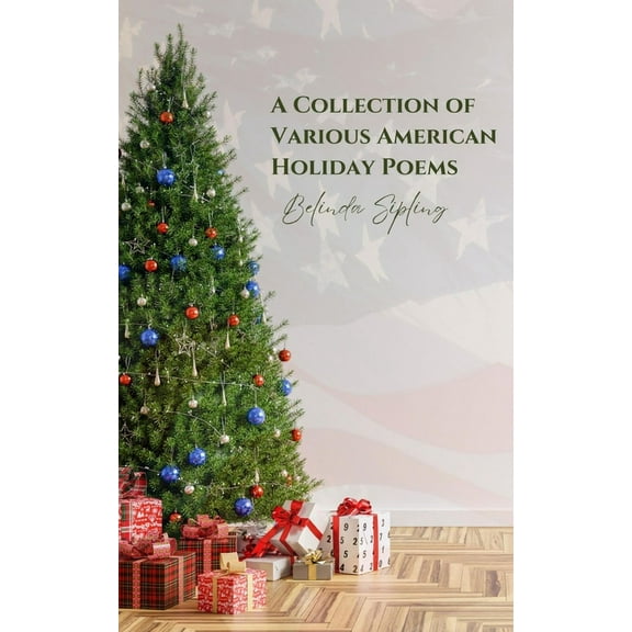 A Collection of Various American Holiday Poems, (Paperback)