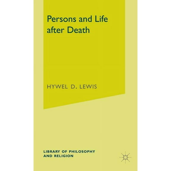 Library of Philosophy and Religion Persons and Life After Death, (Hardcover)