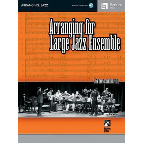 Pre-Owned Arranging for Large Jazz Ensemble Berklee Methods Book with Online Audio Learn Big Band and Jazz Horn Arranging Create Professional Charts for Jazz En (Paperback) 0634036564 9780634036569