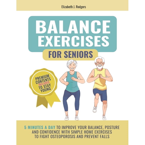 Balance Exercises for Seniors: 5 minutes a day to improve your balance, posture and confidence with simple home exercise, (Paperback)