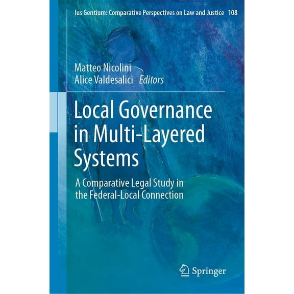 Ius Gentium: Comparative Perspectives on Local Governance in Multi-Layered Systems: A Comparative Legal Study in the Federal-Local Connection, Book 108, (Hardcover)