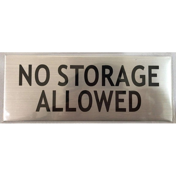 NO STORAGE ALLOWED SIGN- -BRUSHED ALUMINUM (3X8)