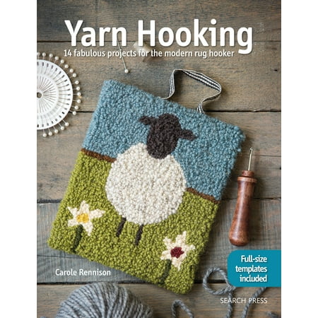 Yarn Hooking : 14 Fabulous Projects for The Modern Rug