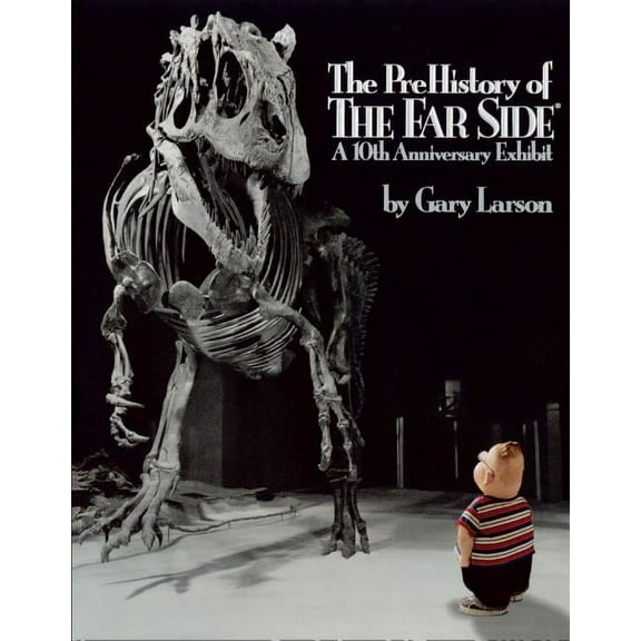 Far Side The Prehistory of the Far Side: A 10th Anniversary Exhibit, Book 14, (Paperback)