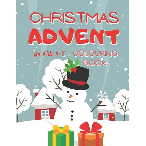 Christmas Advent Colouring Book for Kids 4-8: Countdown Advent Through lots of Activities and Coloring Pages in a Fun Wa, (Paperback)