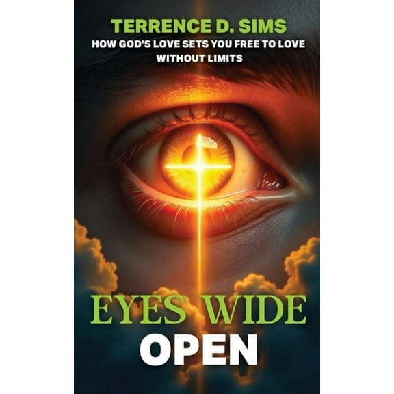 Eyes Wide Open: How God's Love Sets You Free To Love Without Limits, (Paperback)