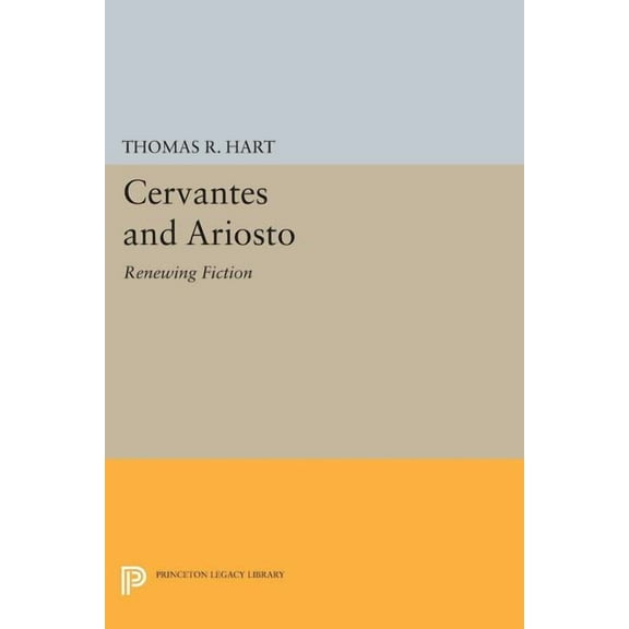 Cervantes and Ariosto: Renewing Fiction, (Paperback)