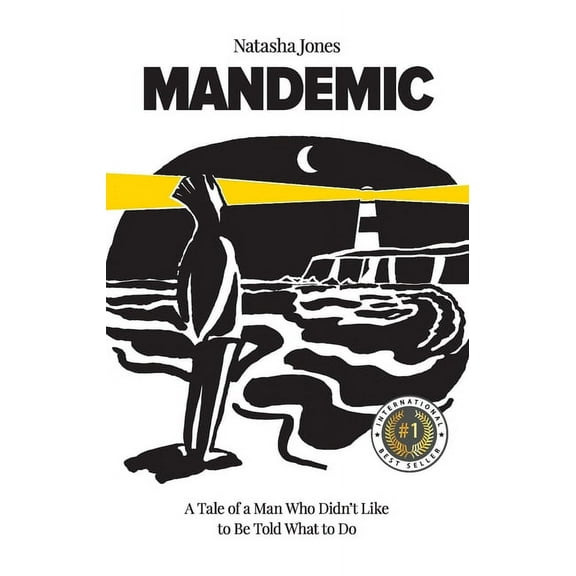 Mandemic: A Tale of a Man Who Didn't Like to Be Told What to Do (Paperback)
