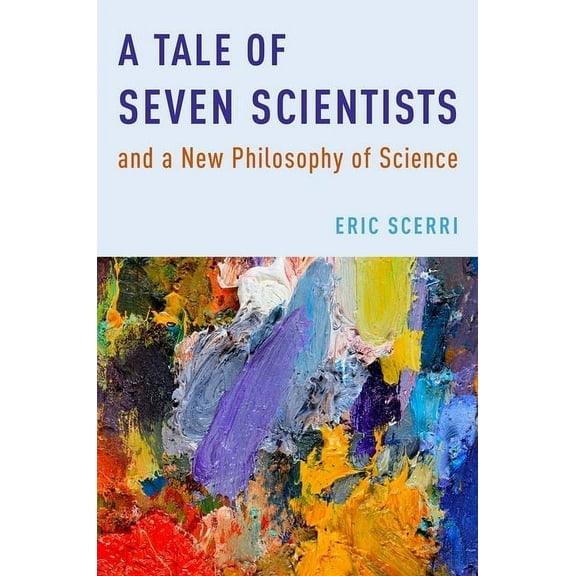 Tale of Seven Scientists and a New Philosophy of Science, (Hardcover)