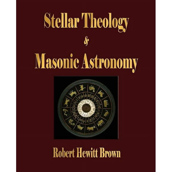 Stellar Theology and Masonic Astronomy, (Paperback)