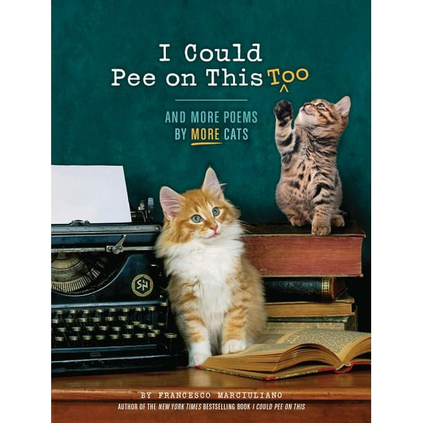 I Could Pee on This: I Could Pee on This Too : And More Poems by More Cats (Poetry Book for Cat Lovers, Cat Humor Books, Funny Gift Book) (Hardcover) - I Could Pee on This: I Could Pee on This Too : And More Poems by More Cats (Poetry Book for Cat Lovers, Cat Humor Books, Funny Gift Book) (Hardcover) -