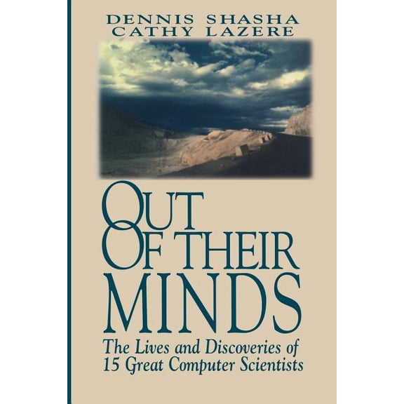 Out of Their Minds: The Lives and Discoveries of 15 Great Computer Scientists, (Paperback)