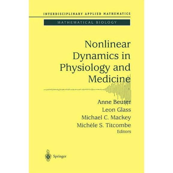 Interdisciplinary Applied Mathematics Nonlinear Dynamics in Physiology and Medicine, Book 25, (Paperback)