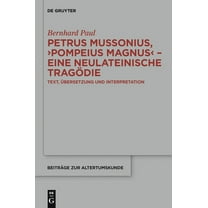 BeitrÃ¤ge Zur Altertumskunde Petrus Mussonius, "Pompeius Magnus" - eine neulateinische TragÃ¶die, Book 325, (Hardcover)