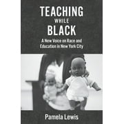 Angle View: Teaching While Black: A New Voice on Race and Education in New York City, Used [Paperback]