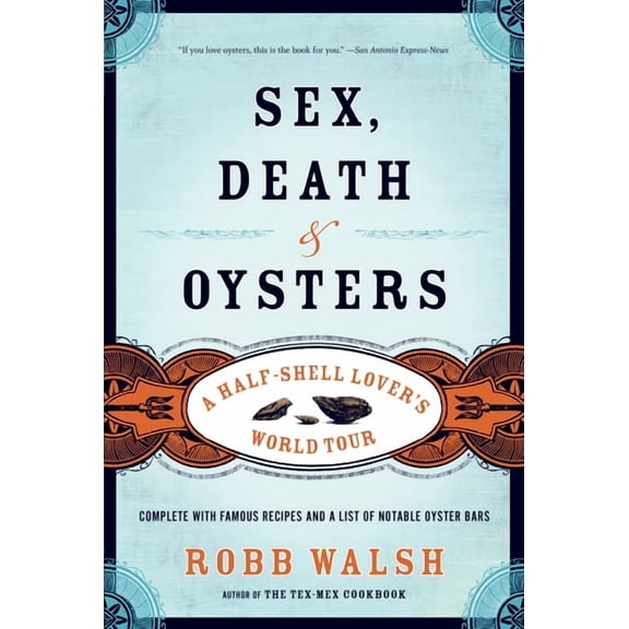 Sex, Death and Oysters: A Half-Shell Lover's World Tour, (Paperback)