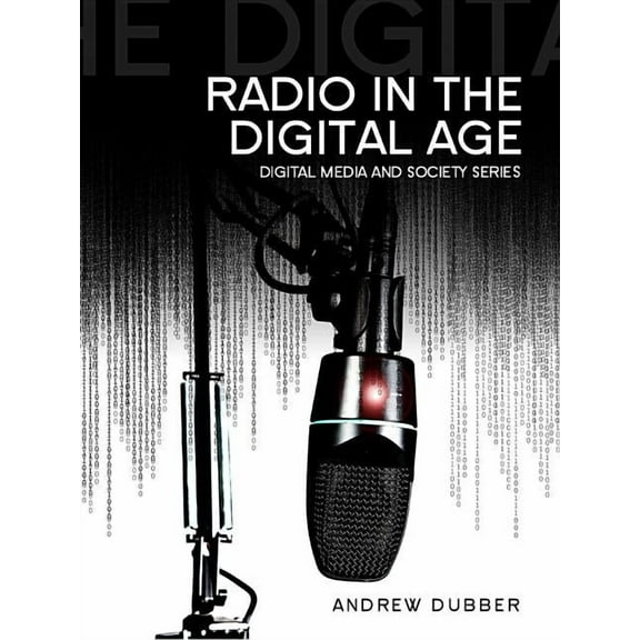 Digital Media and Society: Radio in the Digital Age (Paperback)