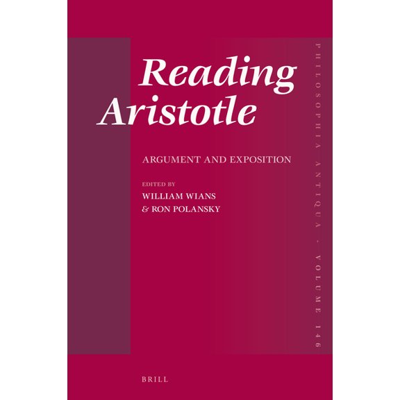 Philosophia Antiqua Reading Aristotle: Argument and Exposition, Book 146, (Hardcover)