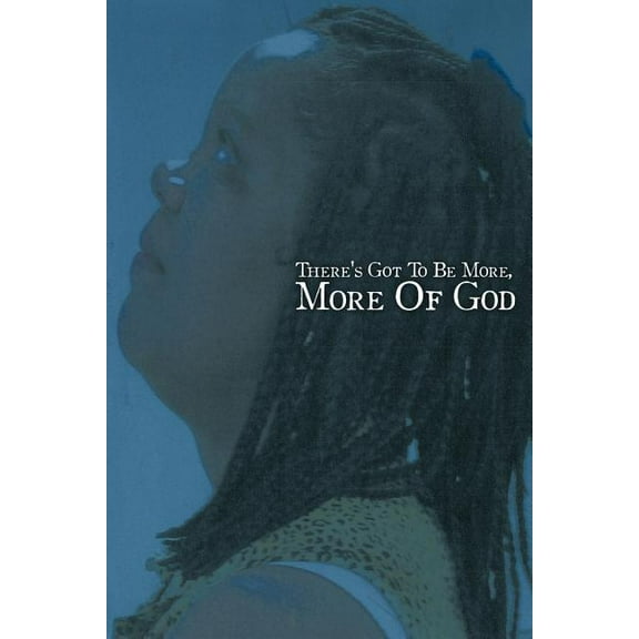 There's Got to Be More, More of God