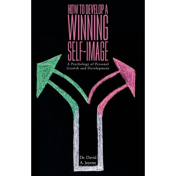 How to Develop a Winning Self-image: A Psychology of Personal Growth and Development (Paperback)