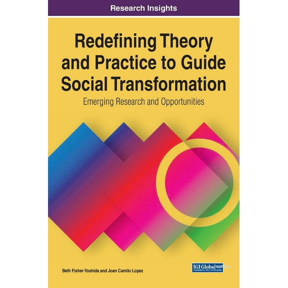 Redefining Theory and Practice to Guide Social Transformation: Emerging Research and Opportunities, (Hardcover)