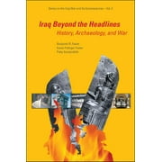 The Iraq War and Its Consequences: Iraq Beyond the Headlines: History, Archaeology, and War (Paperback)