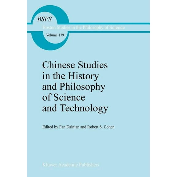 Boston Studies in the Philosophy and His Chinese Studies in the History and Philosophy of Science and Technology, Book 179, (Hardcover)