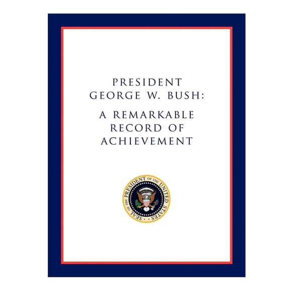 President George W. Bush: A Remarkable Record of Achievement, (Paperback)