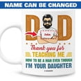 thumbnail image 2 of Personalized Dad Mug Thank You For Teaching Me How To Be A Man Mug Gag Funny Gift for Fathers Day Birthday Thanksgiving Christmas for Best Dad Ever from Daughter 11 Oz 15 Oz Coffee Mug, 2 of 7