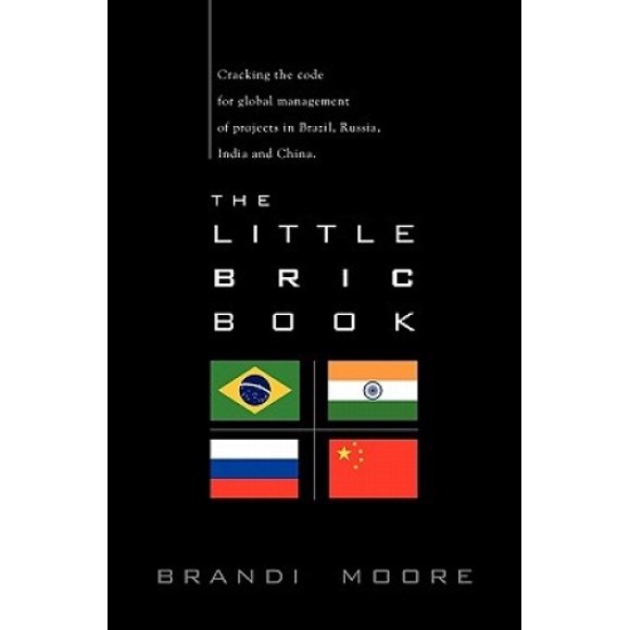 The Little Bric Book: Cracking the Code for Global Management of Projects in Brazil, Russia, India and China.