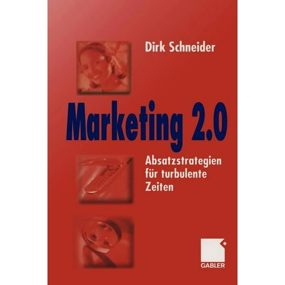 Marketing 2.0: Absatzstrategien FÃ¼r Turbulente Zeiten, (Paperback)