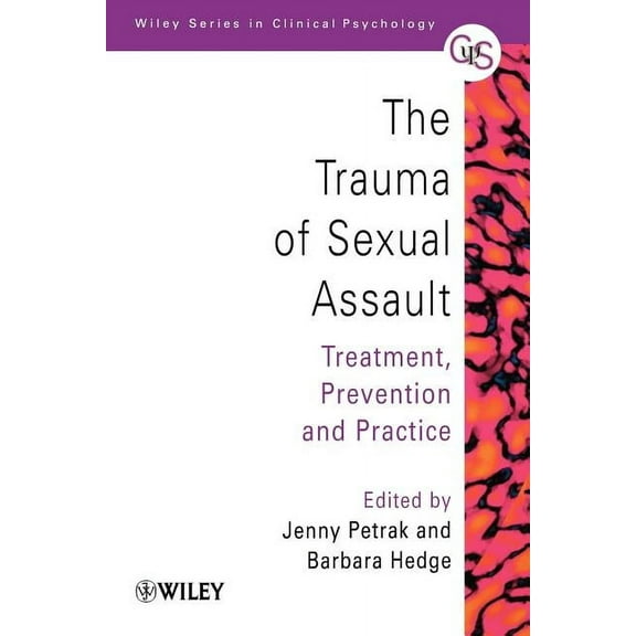 Wiley Clinical Psychology The Trauma of Sexual Assault: Treatment, Prevention and Practice, Book 49, (Paperback)