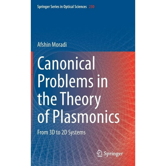 Springer Optical Sciences Canonical Problems in the Theory of Plasmonics: From 3D to 2D Systems, Book 230, (Hardcover)