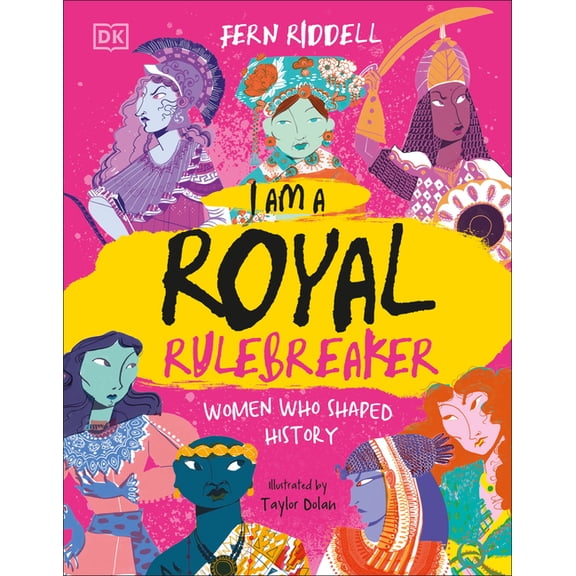 I Am a Royal Rulebreaker: Women Who Shaped History, (Hardcover)