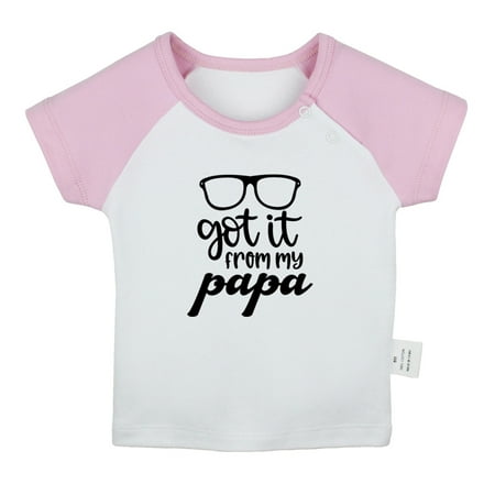 

I Got it From My Papa Funny T shirt For Baby Newborn Babies T-shirts Infant Tops 0-24M Kids Graphic Tees Clothing (Short Pink Raglan T-shirt 12-18 Months)