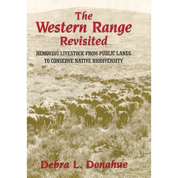 Pre-Owned The Western Range Revisited: Removing Livestock from Public Lands to Conserve Native Biodiversity Volume 5 (Paperback) 0806132981 9780806132983