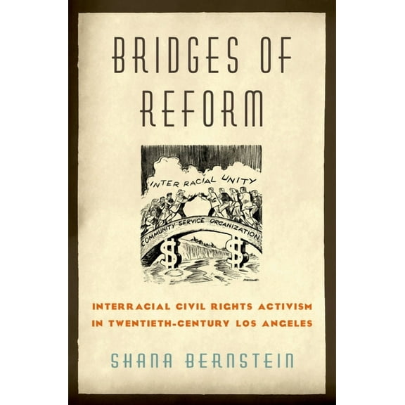 Bridges of Reform: Interracial Civil Rights Activism in Twentieth-Century Los Angeles, (Paperback)