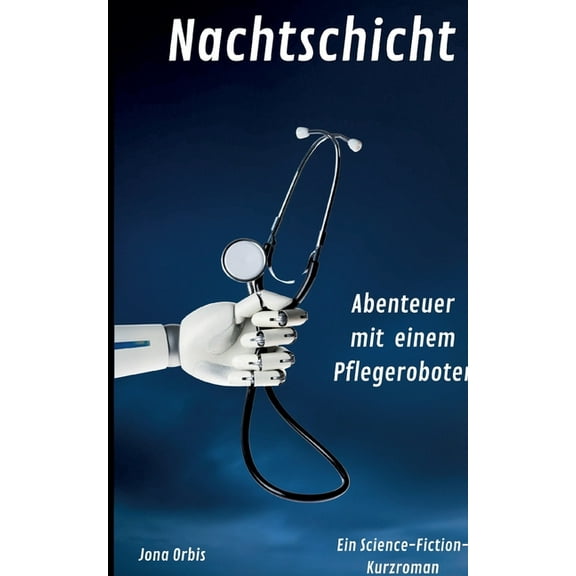 Nachtschicht: Abenteuer mit einem Pflegeroboter, (Paperback)