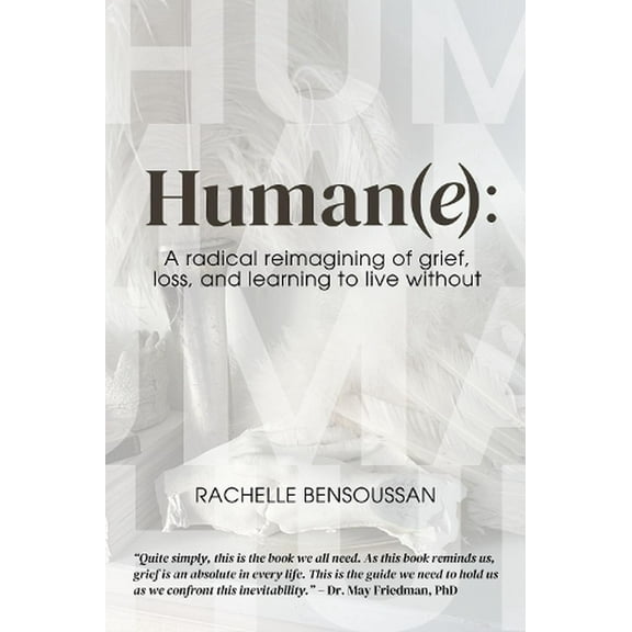 HUMAN(e): : A Radical Reimagining of Grief, Loss and Learning to Live Without (Paperback)