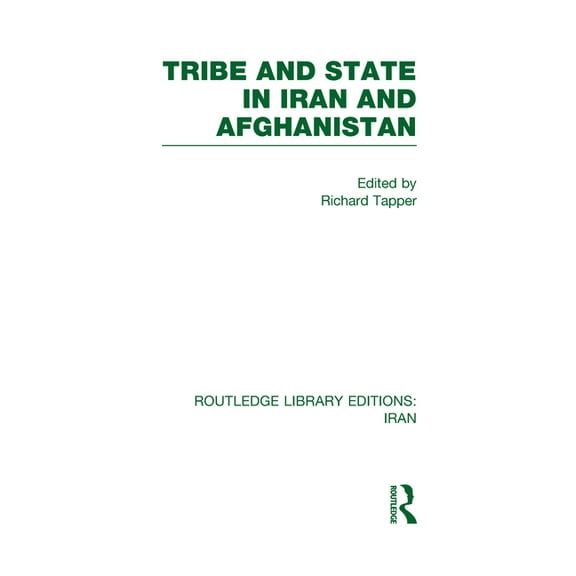 Routledge Library Editions: Iran Tribe and State in Iran and Afghanistan (RLE Iran D), (Hardcover)