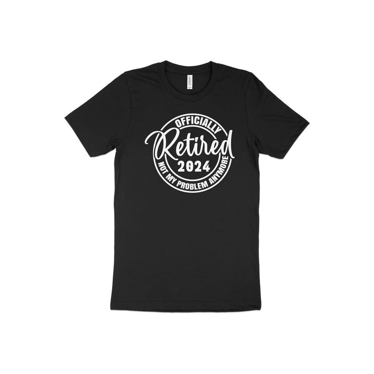 Officially Retired Not My Problem Shirt 2019 Retiring Gift Officially Retired Not My Problem Shirt 2019 Retiring Gift