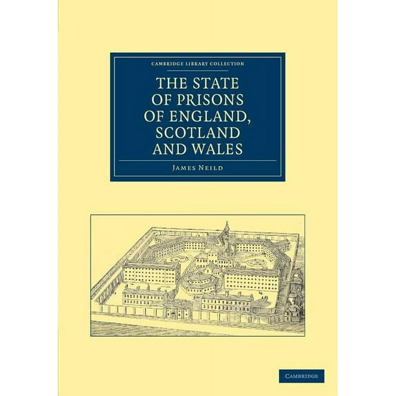 Cambridge Library Collection - British and Irish History, 19: The State of Prisons of England, Scotland and Wales (Paperback)