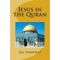 Jesus in the Quran (Paperback) by Ali Shawkat