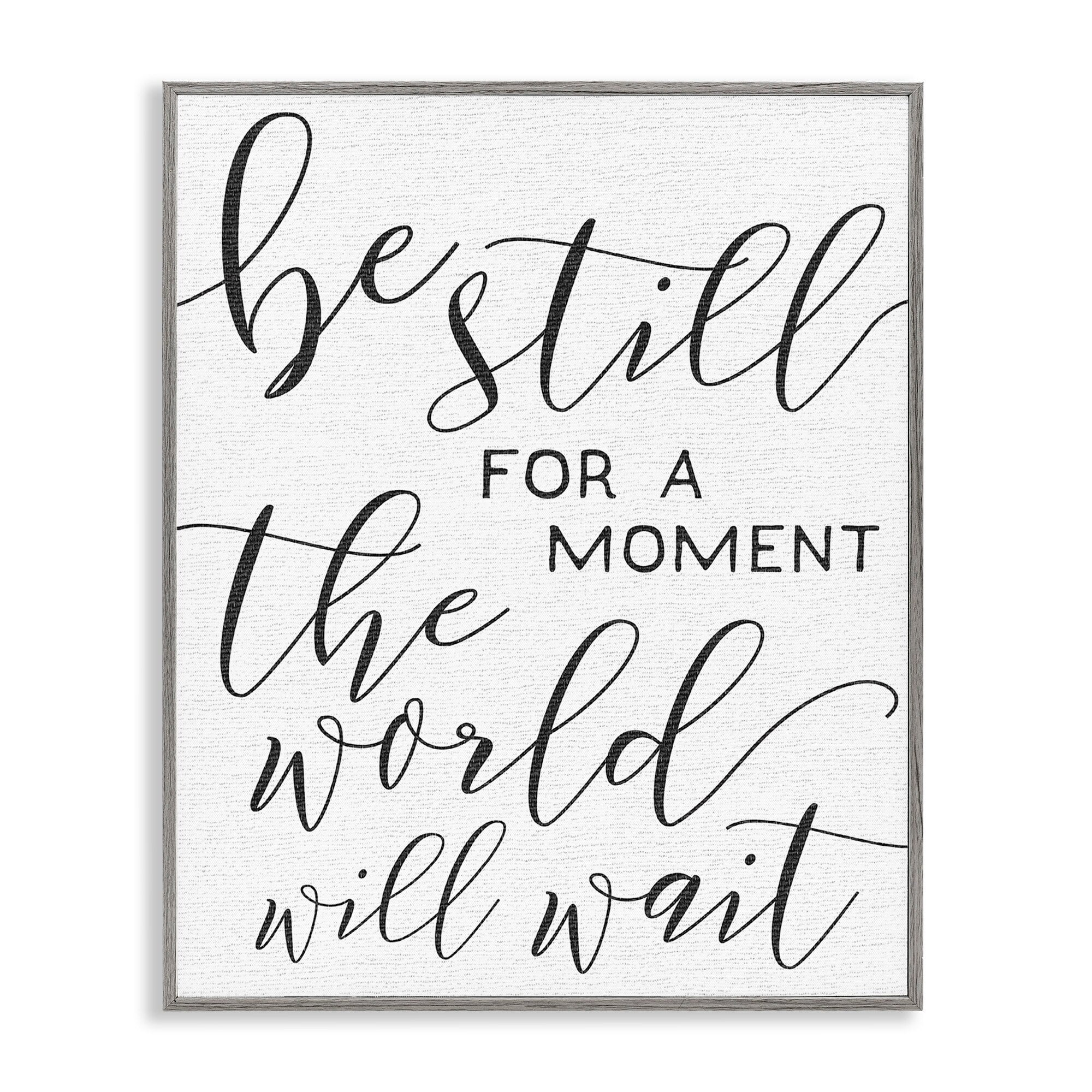 The Stupell Home Decor Be Still The World Will Wait Typography Gray Framed Texturized Art