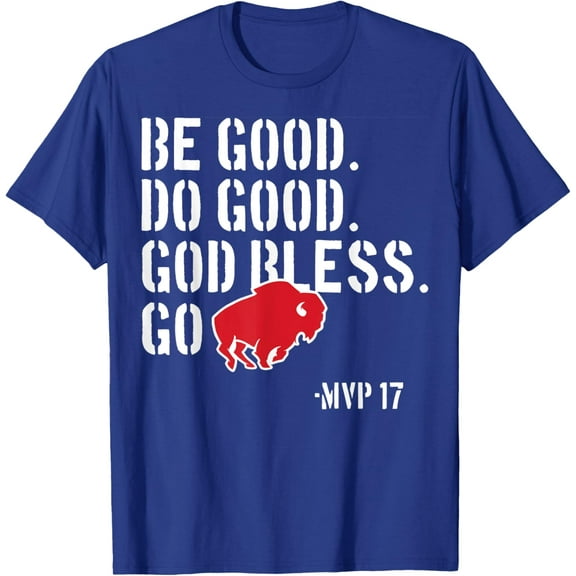 Sam Soft Be Good Do Good God Bless And Go Bills MVP 17 Unisex T-Shirt Full Size S-5XL