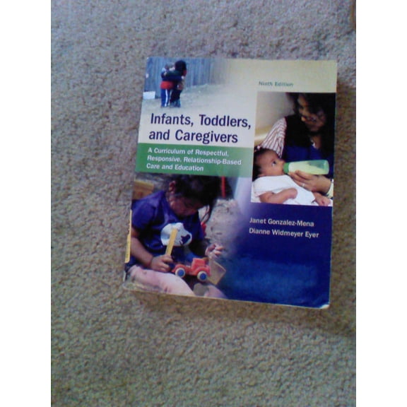 Pre-Owned Infants, Toddlers, and Caregivers: A Curriculum of Respectful, Responsive, Relationship-Based Care and Education (Paperback) 0078024358 9780078024351