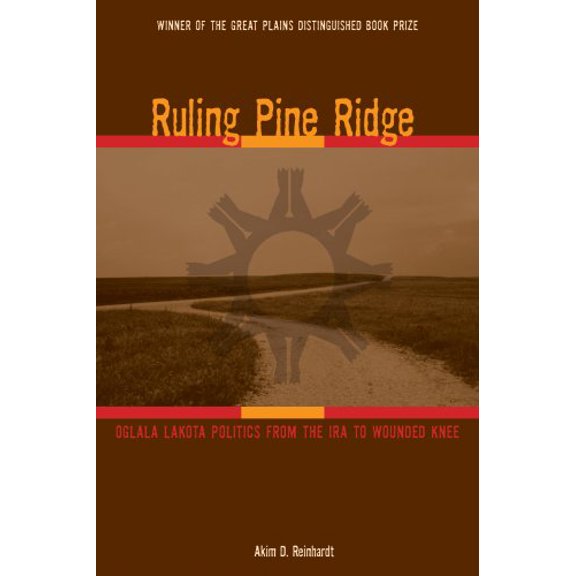 Pre-Owned Ruling Pine Ridge: Oglala Lakota Politics from the IRA to Wounded Knee (Plains Histories), 9780896726567, 0896726568, Paperback,