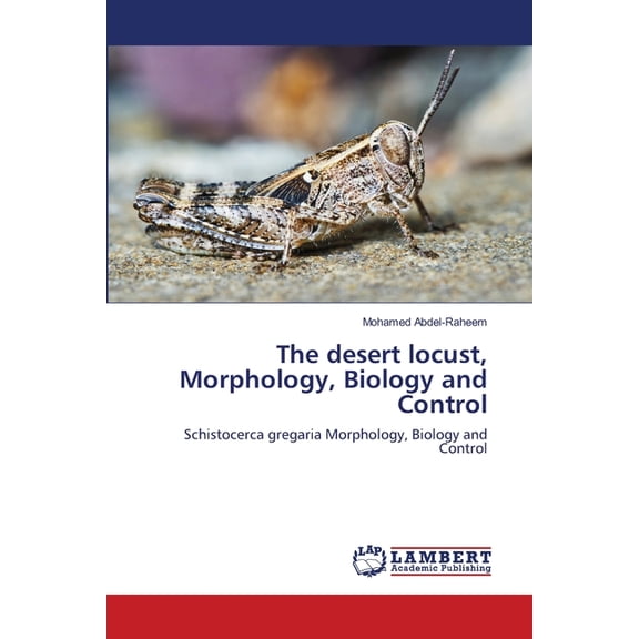 The desert locust, Morphology, Biology and Control (Paperback)